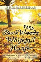 Back Yard Whitetail Hunter 1625098324 Book Cover