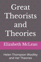 Great Theorists and Theories: Helen Thompson Woolley and Her Theories B0H1XWG84B Book Cover