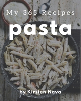 My 365 Pasta Recipes: From The Pasta Cookbook To The Table B08QBRJG7C Book Cover