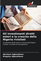 Gli investimenti diretti esteri e la crescita della Nigeria rivisitati: Investimenti diretti esteri e crescita della Nigeria rivisitati: Un'analisi di cointegrazione 6207632729 Book Cover
