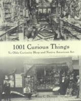 1001 Curious Things: Ye Olde Curiosity Shop and Native American Art 0295980109 Book Cover