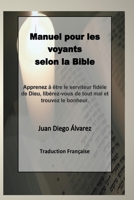 Manuel pour les voyants selon la bible (french version): Etre de fidèles serviteurs de Dieu et nous libérer de tout mal et trouver le bonheur (French Edition) 1695824733 Book Cover