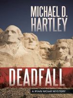 Deadfall: A Ryan Moar Mystery 1458217256 Book Cover