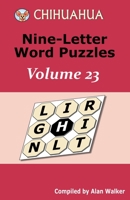 Chihuahua Nine-Letter Word Puzzles Volume 23 B0CFZC3SFV Book Cover