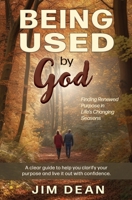 Being Used by God: Finding Renewed Purpose in Life’s Changing Seasons 196659626X Book Cover