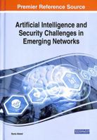 Artificial Intelligence and Security Challenges in Emerging Networks 1522586172 Book Cover