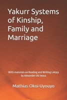 Yakurr Systems of Kinship, Family and Marriage: With materials on Reading and Writing Lok?? by Alexander Ubi Iwara B0FNCTDL5L Book Cover