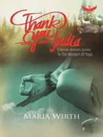 Thank you India ( A German Woman's Journey To The Wisdom of Yoga) 1942426097 Book Cover