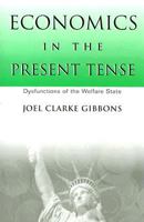 Economics in the Present Tense: Dysfunctions of the Welfare State 0533157404 Book Cover