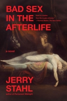 Bad Sex in the Afterlife: A Novel 1648212492 Book Cover