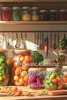 Pressure Canning For Beginners B0DPJF39LM Book Cover
