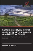 Symulacja splywu i strat gleby przy uzyciu modelu AnnAGNPS w Etiopii: Zastosowanie w tropikalnym, wyzynnym zlewisku rolniczym (Polish Edition) 620869258X Book Cover