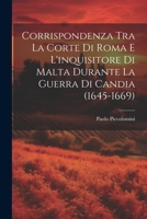 Corrispondenza Tra La Corte Di Roma E L'inquisitore Di Malta Durante La Guerra Di Candia (1645-1669) 1021646350 Book Cover