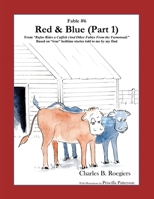 Red & Blue (Part 1) [Fable 6]: (From Rufus Rides a Catfish & Other Fables From the Farmstead) 1952493080 Book Cover