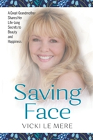 Saving Face: A Great-Grandmother Shares Her Life-Long Secrets to Beauty and Happiness B0BCCZBL9T Book Cover
