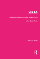 Libya: Qadhafi's Revolution and the Modern State (Nations of the Contemporary Middle East) 1032163151 Book Cover