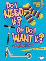 Do I Need It? Or Do I Want It?: Making Budget Choices 0761356649 Book Cover