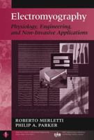 Electromyography: Physiology, Engineering, and Non-Invasive Applications (IEEE Press Series on Biomedical Engineering)