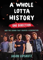 A Whole Lotta History: One Direction and the Sound That Shaped a Generation 166820584X Book Cover