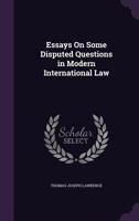 Essays On Some Disputed Questions in Modern International Law 1287348335 Book Cover