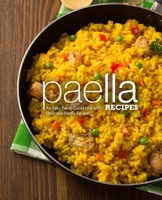 Paella Recipes: An Easy Paella Cookbook with Delicious Paella Recipes (2nd Edition) 1081306394 Book Cover