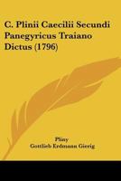 C. Plinii Caecilii Secundi Panegyricus Traiano Dictus (1796) 110462804X Book Cover