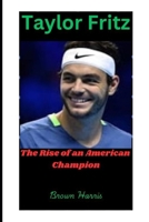 Taylor Fritz: The Rise of an American Champion B0DSG3JCTC Book Cover
