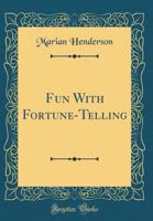 Fun with Fortune-Telling (Classic Reprint) 026718574X Book Cover