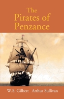 The Pirates Of Penzance Or The Slave Of Duty: Comic Opera 9351285723 Book Cover