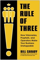 The Rule of Three: How Visionaries, Prophets, and Operators Make Your Business Unstoppable 1637749066 Book Cover