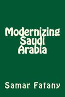 Modernizing Saudi Arabia 1482509989 Book Cover