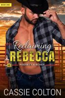 Reclaiming Rebecca (Whiskey and Roses) 1968055061 Book Cover