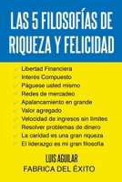 Las 5 Filosofias de Riqueza Y Felicidad (Spanish Edition) 1662496192 Book Cover