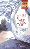 Where the Wild Winds Are: Walking Europe's Winds from the Pennines to Provence 1857886569 Book Cover