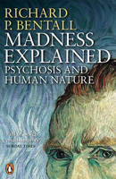 Madness Explained: Psychosis and Human Nature 0140275401 Book Cover