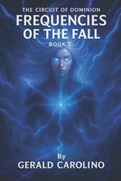 THE CIRCUIT OF DOMINION: BOOK 3 — FREQUENCIES OF THE FALL B0FGX281QN Book Cover