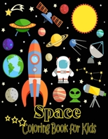 Space Coloring Book For Kids: Fantastic Outer Space Coloring with Planets, Astronauts, Space Ships, Rockets B08RCCSY2X Book Cover
