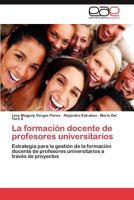 La Formacion Docente de Profesores Universitarios 384846697X Book Cover