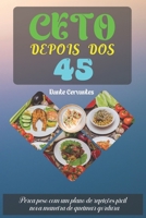 Ceto Depois DOS 45: Perca peso com um plano de refeições fácil, nova maneira de queimar gordura B0BMZFTXDM Book Cover