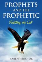 Prophets and the Prophetic: Fulfilling the Call 198648601X Book Cover