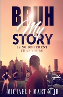 Bruh My Story Is No Different Than Yours 1734466014 Book Cover