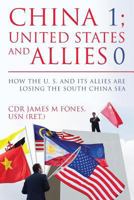 China 1- United States and Its Allies 0: How the United States and Its Allies Are Losing the South China Sea 1530271738 Book Cover