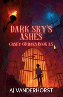 Dark Sky's Ashes: Casey Grimes #3.5 1959502115 Book Cover