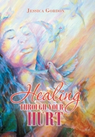 Healing Through Your Hurt 1665505265 Book Cover