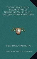 Thomas Van Kempen, Prediker Van De Navolging Van Christus En Zijne Tijgenooten (1866) 1167645111 Book Cover