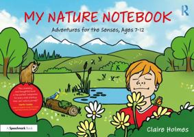 My Nature Notebook: Adventures for the Senses, Ages 7-12 1041168926 Book Cover