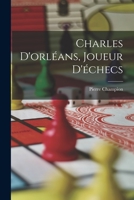 Charles D'orléans, Joueur D'échecs 1017466513 Book Cover