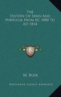 The History Of Spain And Portugal From BC 1000 To AD 1814 1162766026 Book Cover