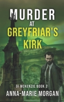 Murder at Greyfriar's Kirk: DI McKenzie Book 2 B0CV7Y6V4C Book Cover