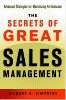 Secrets of Great Sales Management, The: Advanced Strategies for Maximizing Performance 0814472389 Book Cover